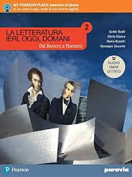LA LETTERATURA IERI, OGGI, DOMANI 2 DAL BAROCCO A MANZONI ED