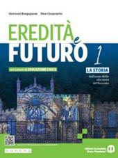EREDITÀ E FUTURO  1 EDIZIONE CON LEZIONI DI EDUCAZIONE CIVIC
