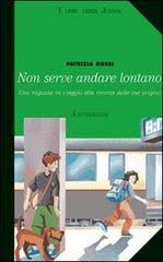 NON SERVE ANDARE LONTANO