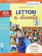 LETTORI SI DIVENTA PLUS 3 VOL+STOR CRESC+COMPET+IMPFAC 3+ITE
