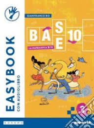 BASE 10 - LA MATEMATICA PER TE - EASYBOOK - VOLUME 3